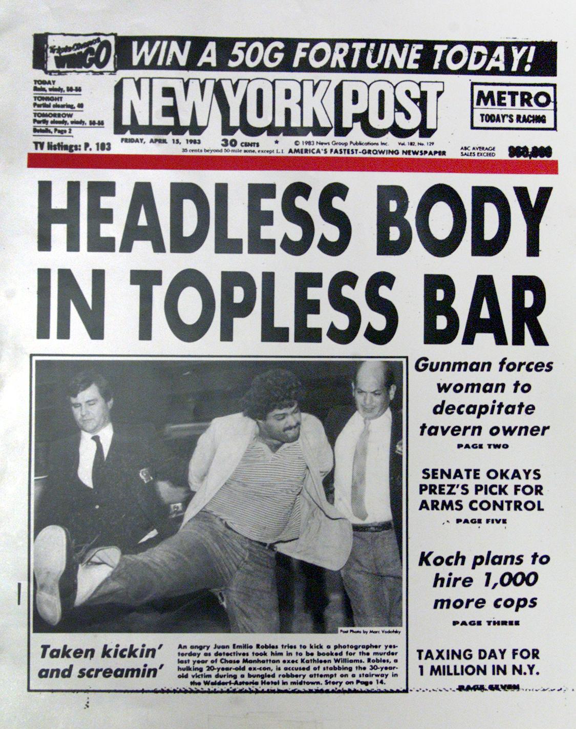 C0NFIRMED CPS  0004 CATEGORY: POST FRONT PAGES  New York Post front page with headline  HEADLESS BODY IN TOPLESS BAR. April 15, 1983.